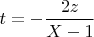 $t=-\dfrac{2z}{X-1}$
