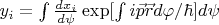 $y_i=\int \frac{dx_i}{d\psi}\exp[\int i\vec p \vec rd\varphi/\hbar]d\psi$