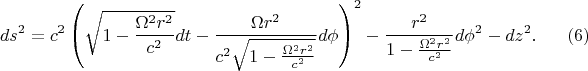 $$ds^2=c^2\left(\sqrt{1-\frac{\Omega^2r^2}{c^2}}dt-\frac{\Omega r^2}{c^2\sqrt{1-\frac{\Omega^2r^2}{c^2}}}d\phi\right)^2-\frac{r^2}{1-\frac{\Omega^2r^2}{c^2}}d\phi^2-dz^2.\eqno{(6)}$$