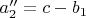 $a_2''=c-b_1$