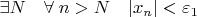 $\exists N \quad \forall \; n > N \quad|x_n| < \varepsilon_1$