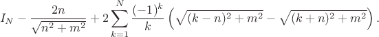 $$I_N-\frac {2n}{\sqrt {n^2+m^2}}+2\sum_{k=1}^N\frac {(-1)^k}k\left (\sqrt {(k-n)^2+m^2}-\sqrt {(k+n)^2+m^2}\right). $$