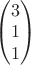 $\begin{pmatrix}
 3 \\
 1 \\
 1 
\end{pmatrix}$