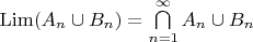 $\operatorname{Lim}(A_n\cup B_n)=\bigcap\limits_{n=1}^{\infty}A_n\cup B_n$