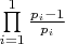 $\prod\limits_{i = 1}^1 {\frac{{{p_i} - 1}}{{{p_i}}}} $