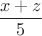 $\dfrac{x+z}{5}$