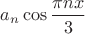 $a_n \cos \dfrac{\pi nx}{3}$