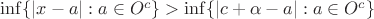 $\inf\{|x - a|: a\in O^c\} > \inf\{|c+\alpha - a|: a\in O^c\}$