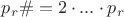 $p_r\#=2 \cdot...\cdot p_r$