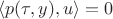 $$\langle p(\tau,y), u \rangle = 0$$