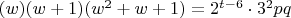 $(w)(w+1)(w^2+w+1) = 2^{t-6} \cdot 3^2 pq$