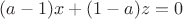 $(a-1)x+(1-a)z=0$