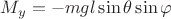 $M_y=-m g l \sin\theta \sin\varphi$