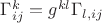 $\Gamma^k_{ij} = g^{kl}\Gamma_{l,ij}$