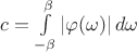 $c=\int\limits_{-\beta}^{\beta}|\varphi(\omega)|\,d\omega$