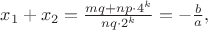 $x_1+x_2=\frac{mq+np\cdot4^k}{nq\cdot2^k}=-\frac{b}{a},$ $x_1+x_2=\frac{mq+np\cdot4^k}{nq\cdot2^k}=-\frac{b}{a},$