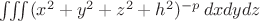 $\iiint (x^2+y^2+z^2 + h^2)^{-p}\,dxdydz$