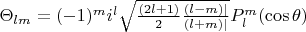 $\Theta_{lm} = (-1)^m i^l \sqrt{\frac{(2l+1)}{2} \frac{(l-m)|}{(l+m)|}}  P_l^m (\cos \theta)$