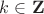 $k\in\mathbf{Z}$