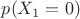 $p(X_1=0)$