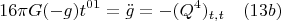$$ 16{\pi}G(-g)t^{01}=\ddot{g}=-(Q^4)_{t,t} \quad(13b)$$