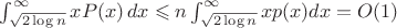 $\int_{\sqrt{2\log n}}^\infty xP(x)\,dx\leqslant n\int_{\sqrt{2\log n}}^\infty xp(x)dx=O(1)$