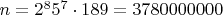 $n=2^8 5^7\cdot 189=3 780 000 000$