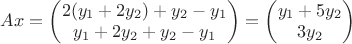$Ax=\begin{pmatrix}
2(y_1+2y_2)+y_2-y_1 \\
y_1+2y_2+y_2-y_1\\
\end{pmatrix}=\begin{pmatrix}
y_1+5y_2 \\
3y_2\\
\end{pmatrix}$