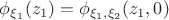 $\phi_{\xi_1}(z_1) = \phi_{\xi_1,\xi_2}(z_1, 0)$