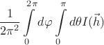 $$
\dfrac{1}{2\pi^2}\int\limits_{0}^{2\pi}{d\varphi\int\limits_{0}^{\pi}{d\theta I(\vec{h})}}
$$