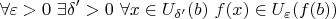 $$\forall\varepsilon>0\ \exists\delta'>0\ \forall x\in U_{\delta'}(b)\ f(x)\in U_{\varepsilon}(f(b))$$