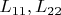 $L_{11}, L_{22}$