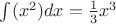 $\int(x^2)dx=\frac{1}{3}x^3$