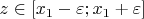 $ z \in [x_1-\varepsilon;x_1+\varepsilon] $