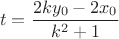 $$
t = \frac{{2ky_0  - 2x_0 }}
{{k^2  + 1}}
$$