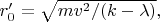 $r_0'=\sqrt{mv^2/(k-\lambda)},$