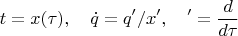 $$t=x(\tau),\quad \dot q=q'/x',\quad '=\frac{d}{d\tau}$$