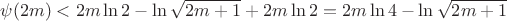 $$ \psi(2m)<2m\ln 2-\ln \sqrt{2m+1}+2m\ln 2=2m \ln 4-\ln \sqrt{2m+1}$$