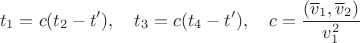 $$t_1=c(t_2-t'),\quad t_3=c(t_4-t'),\quad c=\frac{(\overline v_1,\overline v_2)}{v_1^2}$$