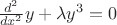 $\frac{d^2}{dx^2}y+\lambda y^3 = 0$