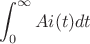 $$
\int_0^\infty Ai(t) dt
$$ $$
\int_0^\infty Ai(t) dt
$$