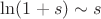 $\ln(1+s)\sim s$