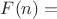 $F(n) =$ $F(n) =$