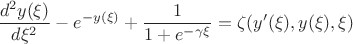 $$\frac{d^2 y(\xi)}{d \xi^2} - e^{-y(\xi)} + \frac{1}{1+e^{- \gamma \xi}}= \zeta(y'(\xi), y(\xi), \xi)$$
