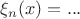 $\xi_n(x) = ...$