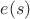 $e(s)$