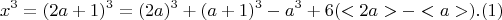 $$ x^3 = (2a + 1)^3 =  (2a)^3 +(a+1)^3 - a ^3 + 6(<2a> - <a>) .(1)  $$