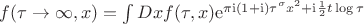 $\begin{equation*}
	f(\tau\rightarrow\infty,x)=\int Dx f(\tau,x)\mathrm{e}^{\pi\mathrm{i}(1+\mathrm{i}) \tau^{\sigma} x^2 + \mathrm{i}\frac{1}{2}t\log\tau}
\end{equation*}$