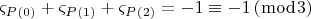 $$\[
\varsigma _P _{\left( 0 \right)}  + \varsigma _P _{\left( 1 \right)}  + \varsigma _P _{\left( 2 \right)}=-1  \equiv  - 1\left( {\bmod 3} \right)
\]$