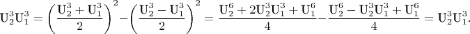 $${\text{U}}_2^3{\text{U}}_1^3 = {\left( {\frac{{{\text{U}}_2^3 + {\text{U}}_1^3}}{2}} \right)^2} - {\left( {\frac{{{\text{U}}_2^3 - {\text{U}}_1^3}}{2}} \right)^2} = \frac{{{\text{U}}_2^6 + 2{\text{U}}_2^3{\text{U}}_1^3 + {\text{U}}_1^6}}{4} - \frac{{{\text{U}}_2^6 - {\text{U}}_2^3{\text{U}}_1^3 + {\text{U}}_1^6}}{4} = {\text{U}}_2^3{\text{U}}_1^3.$$